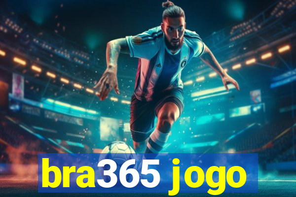 bra365 jogo